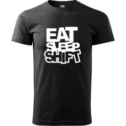 Tričko Eat sleep shift verze 1