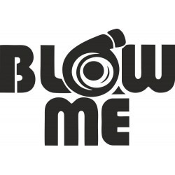 Blow me