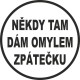 Někdy tam dám omylem zpátečku