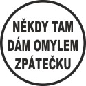 Někdy tam dám omylem zpátečku