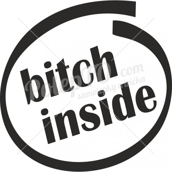 Bitch inside
