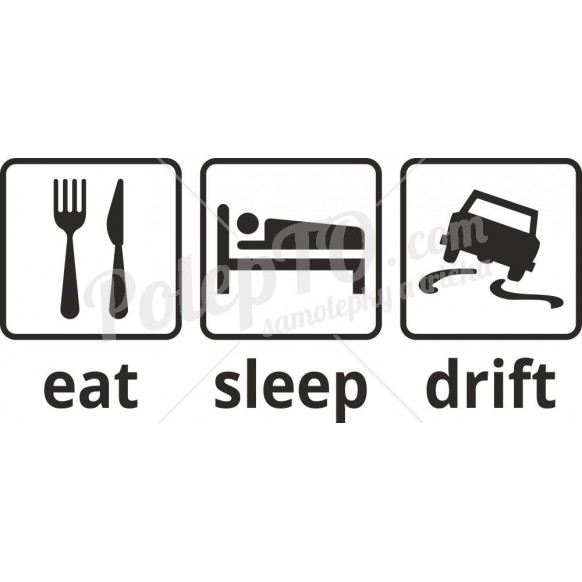 Eat, sleep, drift