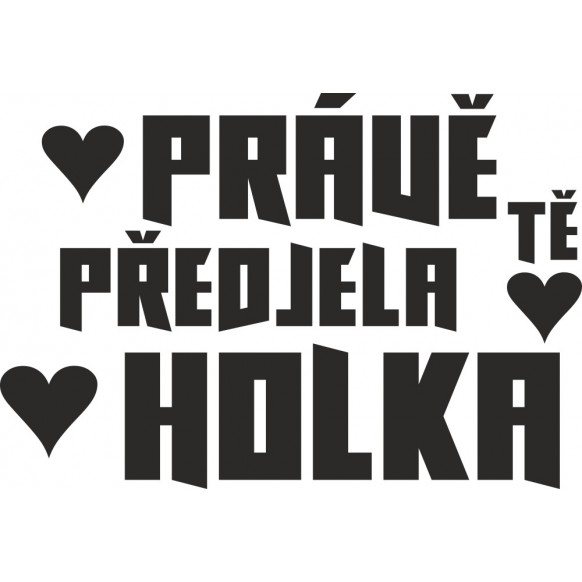 Právě tě předjela holka