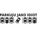 Parkuju jako idiot