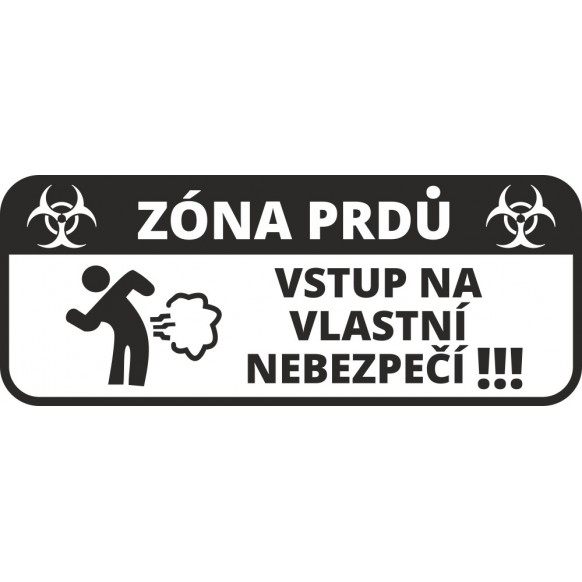 Zóna prdů , vstup na vlastní nebezpečí !!!