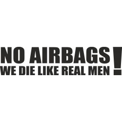 No airbags we die like real men!