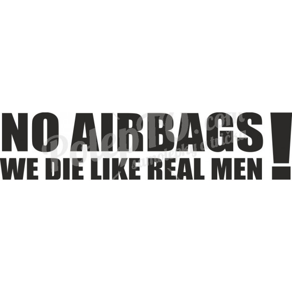 No airbags we die like real men!