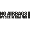 No airbags we die like real men!